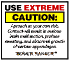 Use EXTREME Caution